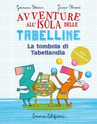 La tombola di Tabellandia. Avventure all'isola delle tabelline. Ediz. ad alta leggibilità