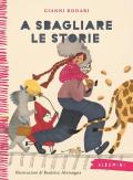A sbagliare le storie. Ediz. a colori