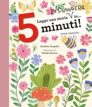 Leggo una storia di primavera in… 5 minuti! Stampatello maiuscolo. Ediz. a colori