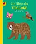 Gli animali. Un libro da toccare. Ediz. a colori