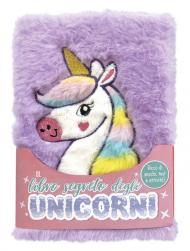 Il libro segreto degli unicorni. Ediz. a colori