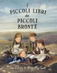 I piccoli libri dei piccoli Brontë. Ediz. a colori