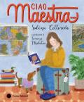 Ciao maestra…. Ediz. a colori