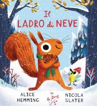 Il ladro di neve. Ediz. a colori