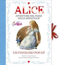 Alice. Avventure nel paese delle meraviglie. Libro pop-up. Ediz. a colori