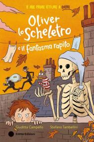 Oliver lo scheletro e il fantasma rapito. Ediz. a colori