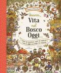 Quanta vita nel bosco oggi…. Ediz. a colori