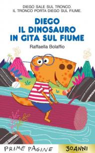 Diego il dinosauro in gita sul fiume. Stampatello maiuscolo. Ediz. a colori