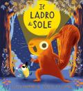 Il ladro di sole. Ediz. illustrata