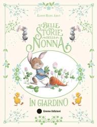 Le belle storie della nonna in giardino. Ediz. a colori