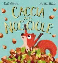 Caccia alle nocciole. Ediz. a colori
