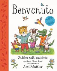 Benvenuto. Un libro sull'amicizia. Ediz. a colori