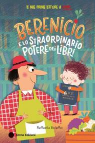 Berenicio e lo straordinario potere dei libri. Ediz. a colori
