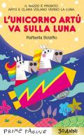 L'unicorno Artù va sulla Luna. Stampatello maiuscolo. Ediz. a colori