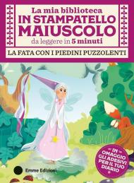 La fata con i piedini puzzolenti. Stampatello maiuscolo. Con Adesivi