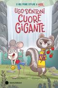 Ugo Dentoni cuore gigante. Ediz. a colori
