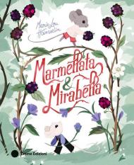 Marmellata & Mirabella. Ediz. a colori