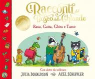 I racconti del Bosco delle Ghiande. Rana, Gatta, Ghira e Tasso. Con alette da sollevare. Ediz. a colori