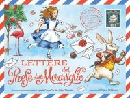 Lettere dal paese delle meraviglie. Ediz. a colori. Con buste e lettere