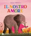 Il nostro amore. Ediz. a colori