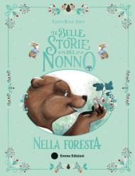 Le belle storie del nonno nella foresta. Ediz. a colori