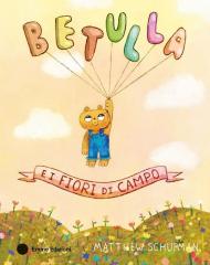 Betulla e i fiori di campo. Ediz. a colori