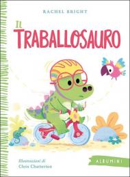Il Traballosauro. Ediz. a colori