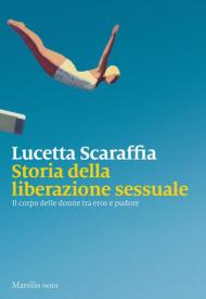 Storia della liberazione sessuale. Il corpo delle donne tra eros e pudore