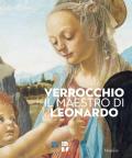 Verrocchio, il maestro di Leonardo. Catalogo della mostra (Firenze, 8 marzo-14 luglio 2019). Ediz. illustrata