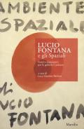 Lucio Fontana e gli Spaziali. Fonti e documenti per le gallerie Cardazzo