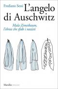 L' angelo di Auschwitz. Mala Zimetbaum, l'ebrea che sfidò i nazisti