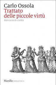 Trattato delle piccole virtù. Breviario di civiltà