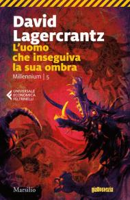 L' uomo che inseguiva la sua ombra. Millennium. Vol. 5