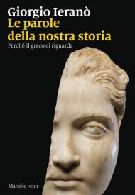 Parole della nostra storia. Perché il greco ci riguarda