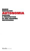 Autonomia. Ragioni e prospettive di una riforma necessaria
