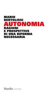 Autonomia. Ragioni e prospettive di una riforma necessaria