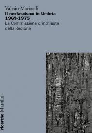 Il neofascismo in Umbria 1969-1975. La commissione d'inchiesta della Regione