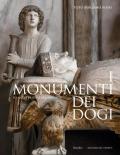 I monumenti dei dogi. Sei secoli di scultura a Venezia. Ediz. illustrata