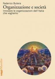 Organizzazione e società. Innovare le organizzazioni dell'Italia che vogliamo