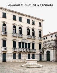 Palazzo Morosini a Venezia. La dimora dell'ultimo eroe della Serenissima. Ediz. illustrata