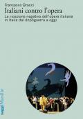 Italiani contro l'opera. La ricezione negativa dell'opera italiana in Italia dal dopoguerra a oggi