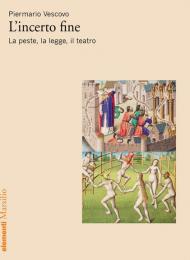 L' incerto fine. La peste, la legge, il teatro