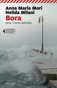 Bora. Istria, il vento dell'esilio