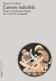 L' amore indicibile. Eros e morte sacrificale nei Canti di Leopardi