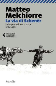 La via di Schenèr. Un'esplorazione storica nelle Alpi