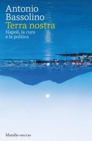 Terra nostra. Napoli, la cura e la politica