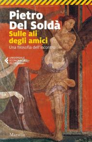 Sulle ali degli amici. Una filosofia dell'incontro