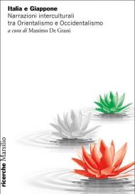 Italia e Giappone. Narrazioni interculturali tra Orientalismo e Occidentalismo