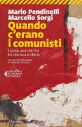 Quando c'erano i comunisti. I cento anni del Pci tra cronaca e storia