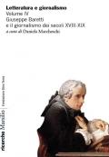 Letteratura e giornalismo. Vol. 4: Giuseppe Baretti e il giornalismo dei secoli XVIII-XIX.